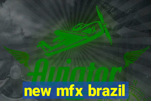 new mfx brazil